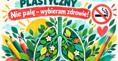 Konkurs plastyczny dla klas o życiu bez tytoniu